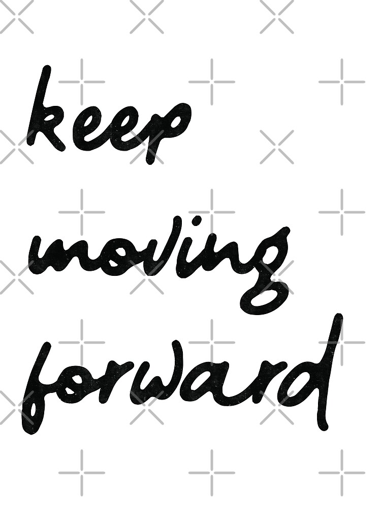 129-inspirational-keep-moving-forward-quotes