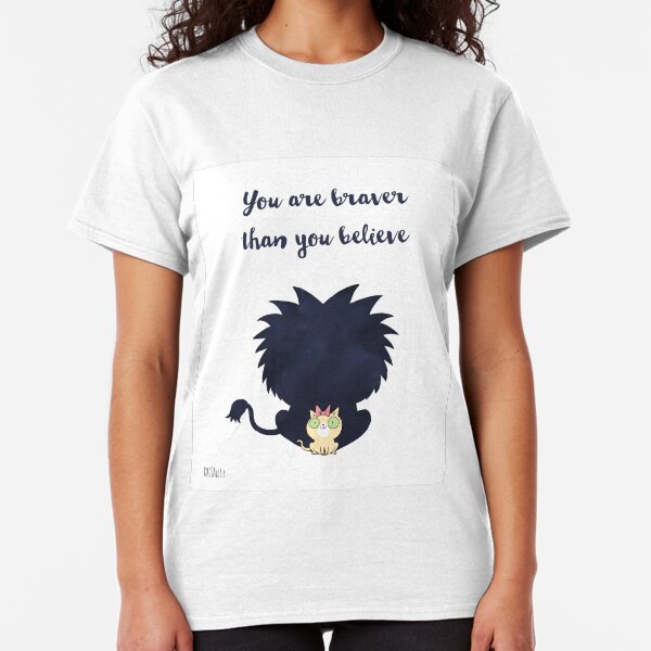 You are braver than you believe Classic T-Shirt