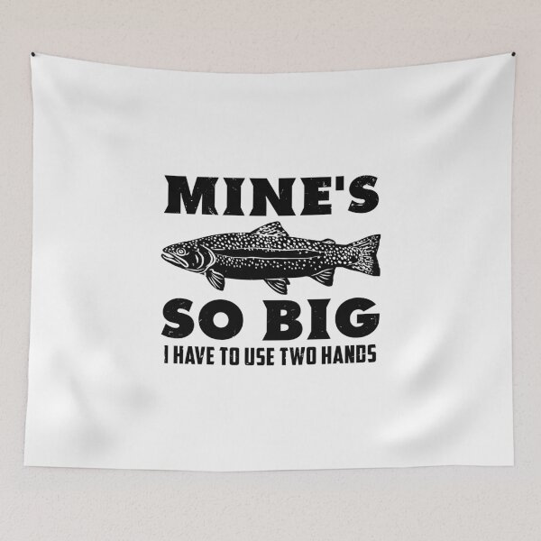 Item preview, Mine's So Big I Have To Use Two Hands designed and sold by RPHDesigns.