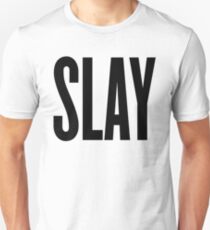 Slay Unisex T-Shirt