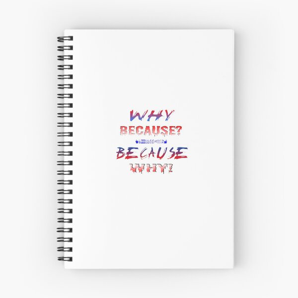 Item preview, TShirt Fun - funny - joke - "WHY BECAUSE? BECAUSE WHY!" designed and sold by Ralek.