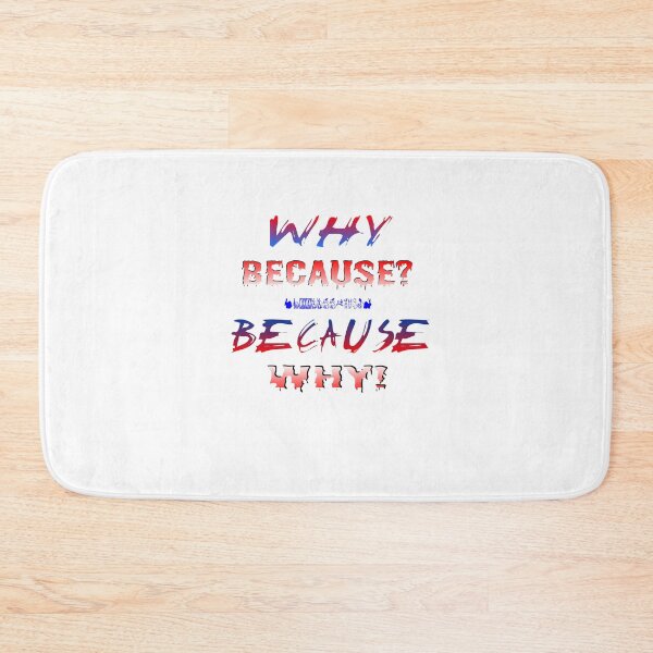 Item preview, TShirt Fun - funny - joke - "WHY BECAUSE? BECAUSE WHY!" designed and sold by Ralek.