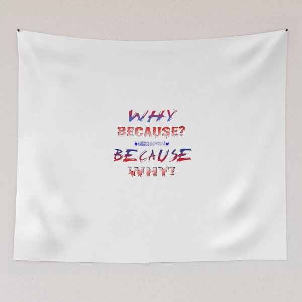 Item preview, TShirt Fun - funny - joke - "WHY BECAUSE? BECAUSE WHY!" designed and sold by Ralek.