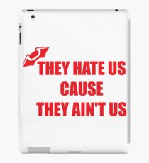 They Hate Us Cause They Ain't US iPad Case/Skin