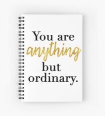 You are Anything But Ordinary Spiral Notebook