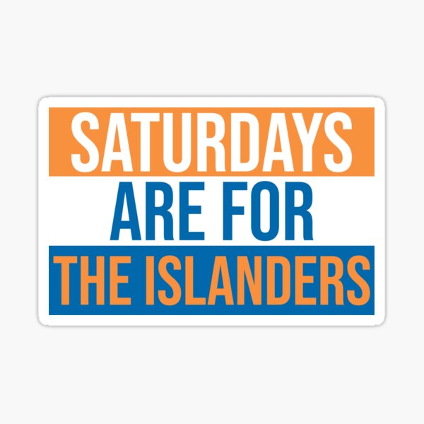 Saturdays Are For The Islanders Sticker