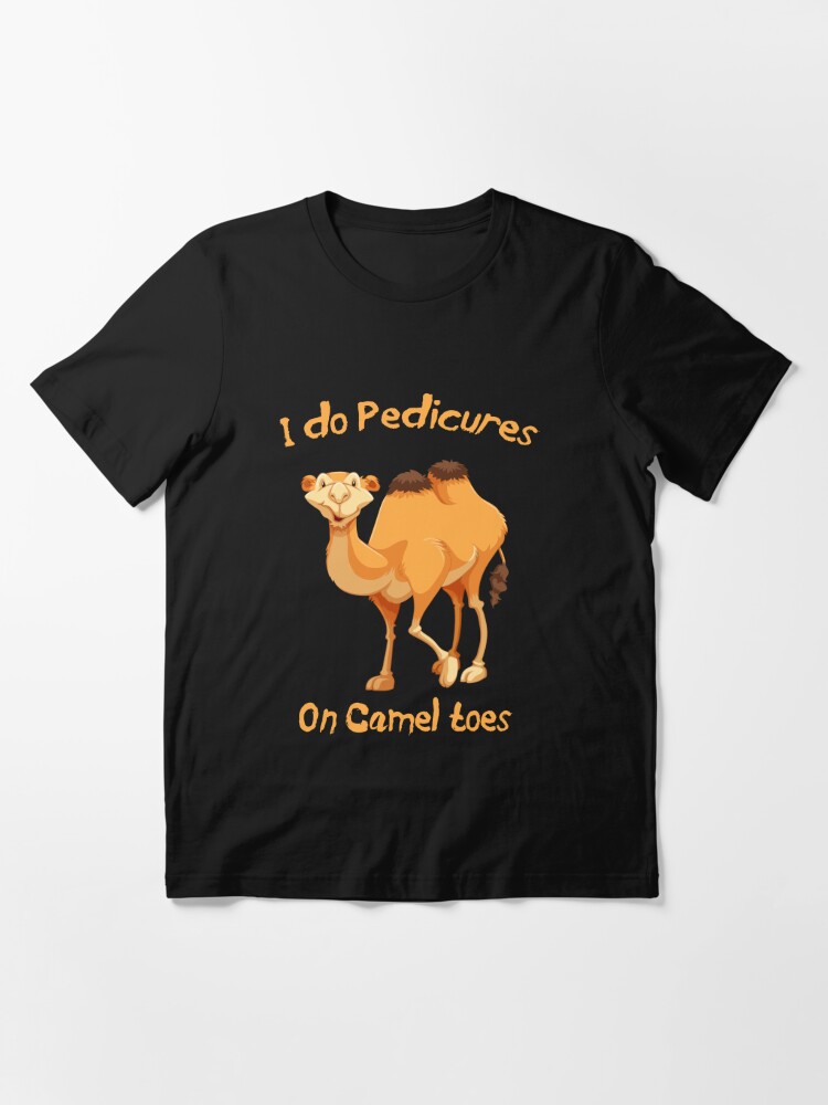 I do Pedicures on Camel Toes Essential T-Shirt for Sale by Jesse Barnes