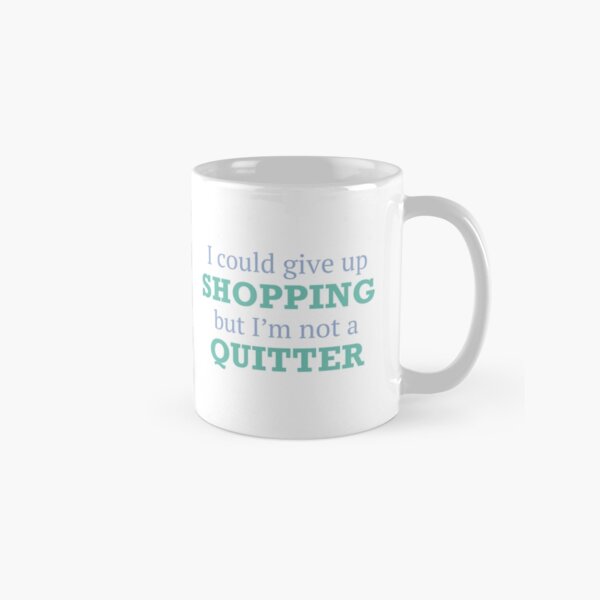 Item preview, I Could Give Up Shopping designed and sold by AmazingVision.