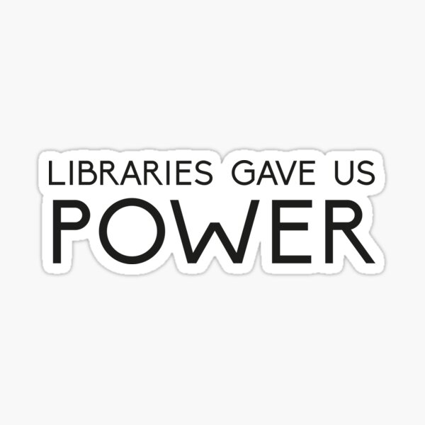 Libraries Gave Us Power Sticker