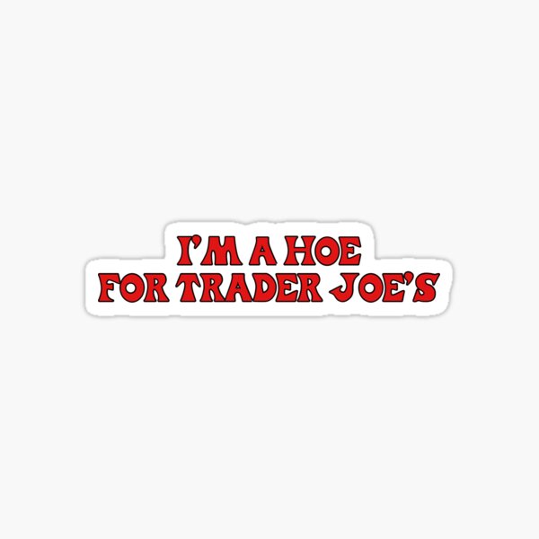trader joe's hoe Sticker