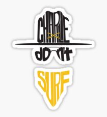 Charlie Don't Surf Sticker