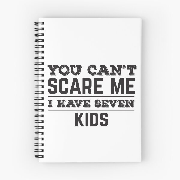 Item preview, You Can't Scare Me I Have Seven Kids designed and sold by Rodding.
