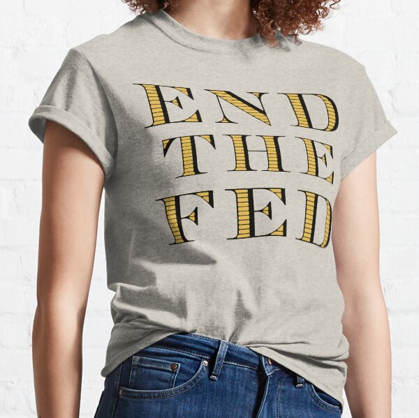 Item preview, End The Fed designed and sold by TheLastStand.