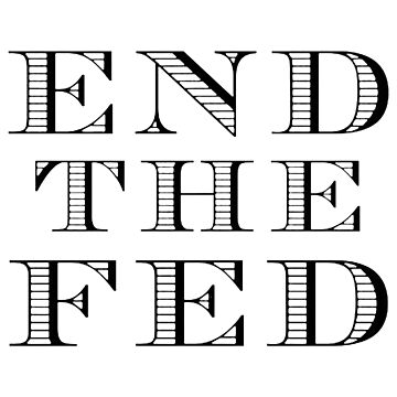 Artwork thumbnail, End The Fed (Black) by TheLastStand