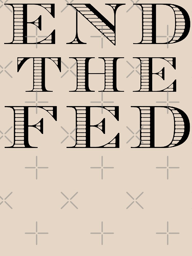 End The Fed (Black) by TheLastStand