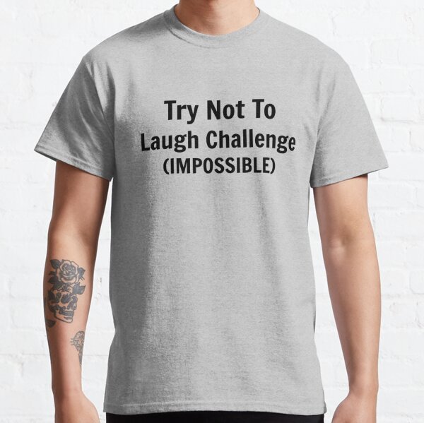 Try Not To Laugh T Shirts Redbubble