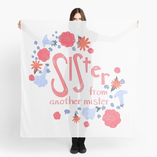 Sister From Another Mister Scarf