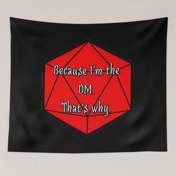 Item preview, Because I'm the DM. That's Why. designed and sold by robertbevan.