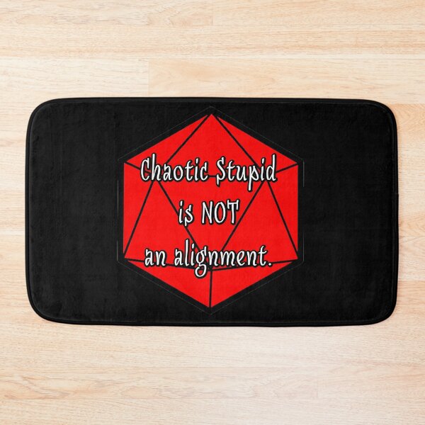 Item preview, Chaotic Stupid is Not an Alignment. designed and sold by robertbevan.