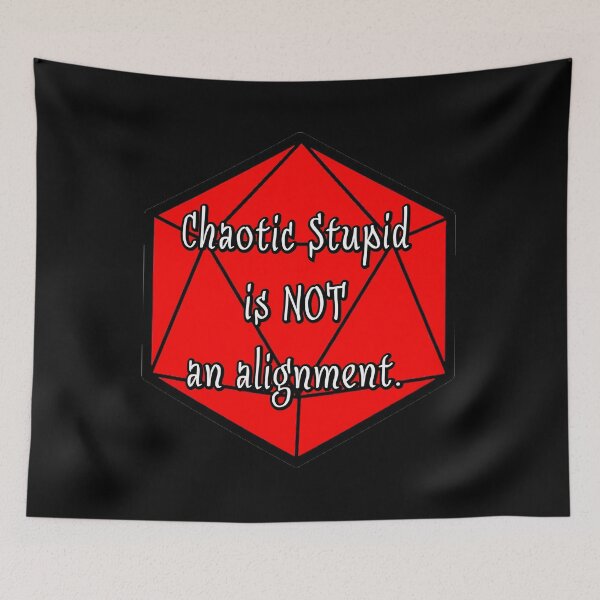 Item preview, Chaotic Stupid is Not an Alignment. designed and sold by robertbevan.