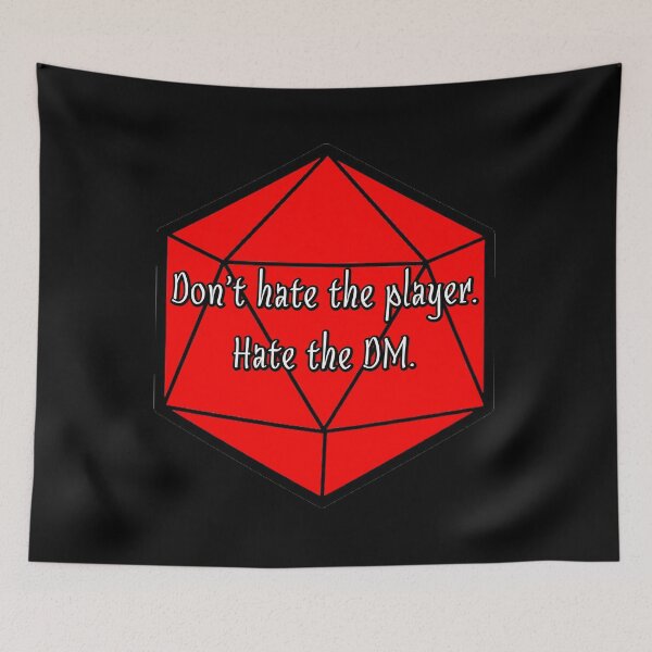 Item preview, Don't Hate the Player. Hate the DM. designed and sold by robertbevan.
