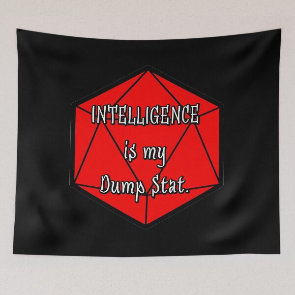 Item preview, Intelligence is my Dump Stat. designed and sold by robertbevan.