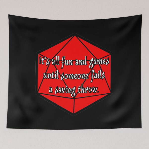 Item preview, It's All Fun and Games Until Someone Fails a Saving Throw. designed and sold by robertbevan.
