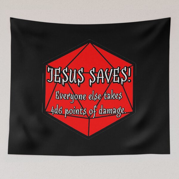 Item preview, Jesus Saves! Everyone Else Takes 4d6 Points of Damage. designed and sold by robertbevan.
