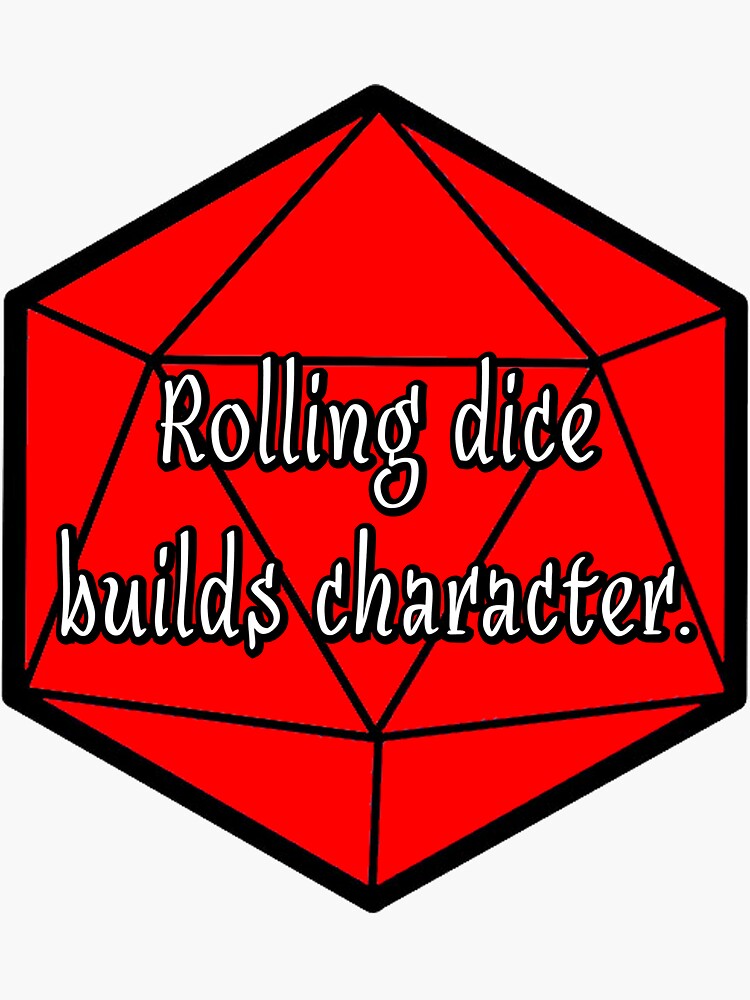 "Rolling Dice Builds Character" Sticker for Sale by robertbevan Redbubble