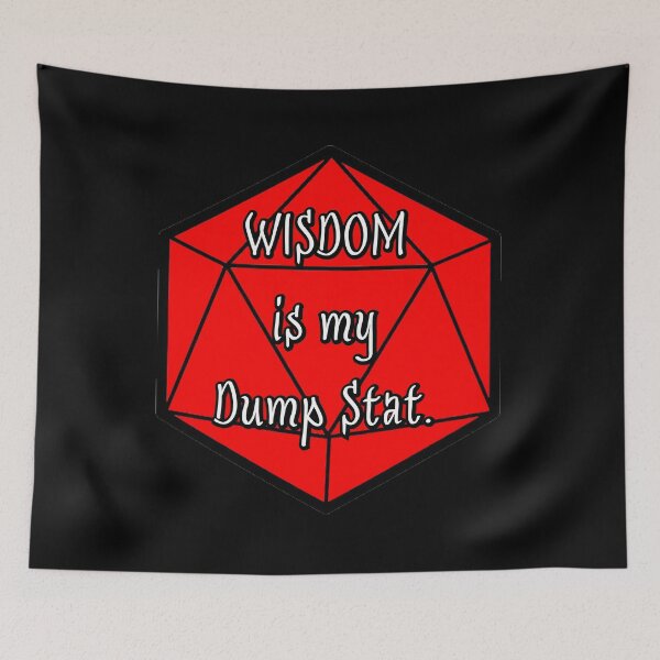 Item preview, Wisdom is my Dump Stat. designed and sold by robertbevan.