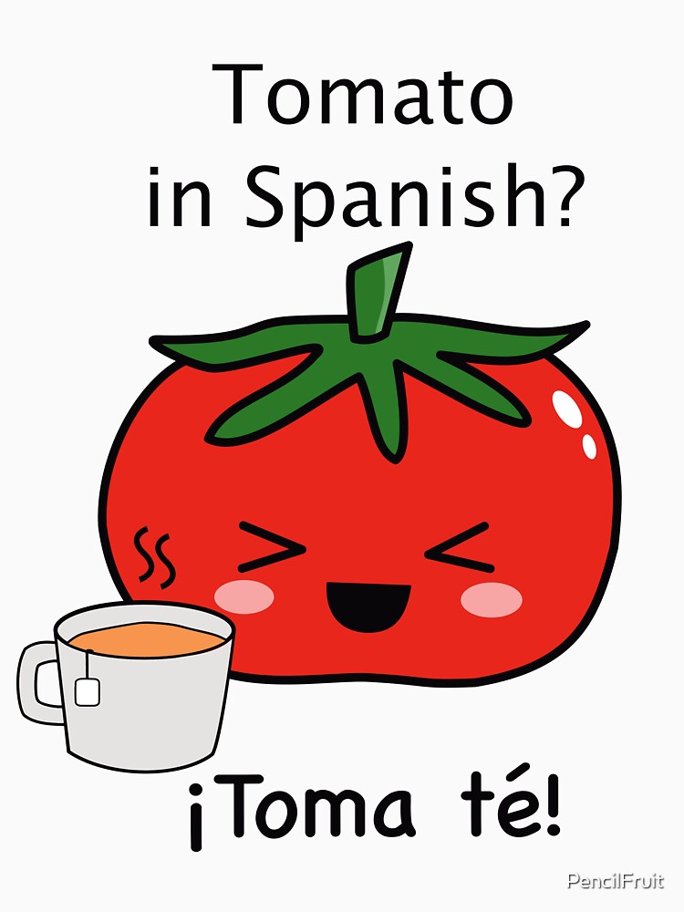 Tomato in Spanish Design - Spanish Jokes by PencilFruit