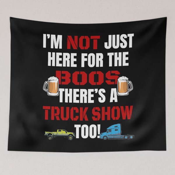 Item preview, I'M NOT JUST HERE FOR THE BOOS THERE'S TRUCK SHOW TOO #3 with cool truck show graphics designed and sold by GabiBlaze.