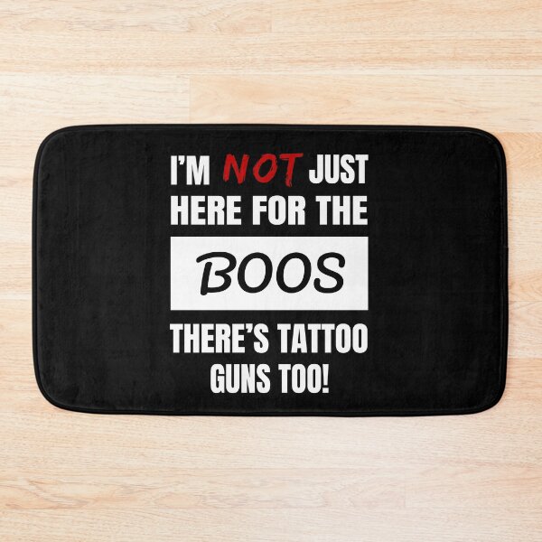 Item preview, I'M NOT JUST HERE FOR THE BOOS THERE'S TATTOO GUNS TOO FUN, FRESH BOOS SHIRTS AND APPAREL designed and sold by GabiBlaze.