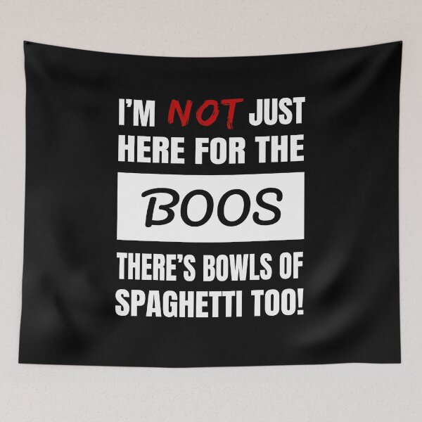 Item preview, I'M NOT JUST HERE FOR THE BOOS THERE'S BOWLS OF SPAGHETTI TOO COOL AND FUNNY BOOS SHIRTS AND GIFT APPAREL designed and sold by GabiBlaze.
