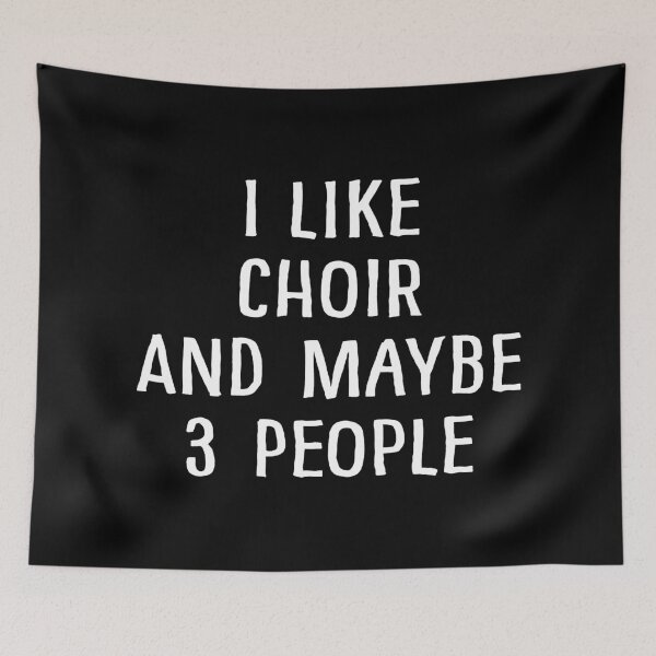 Item preview, I Like Choir and Maybe 3 People designed and sold by teesaurus.