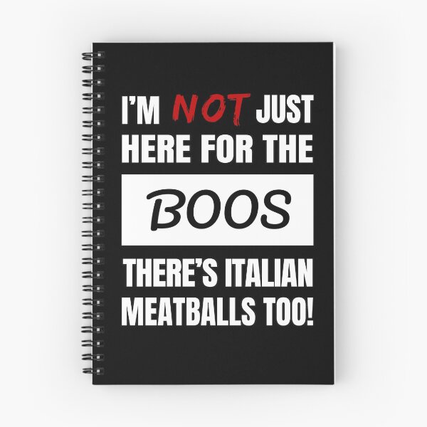 Item preview, I'M NOT JUST HERE FOR THE BOOS THERE'S ITALIAN MEATBALLS TOO FUN, FRESH BOOS SHIRTS AND APPAREL designed and sold by GabiBlaze.