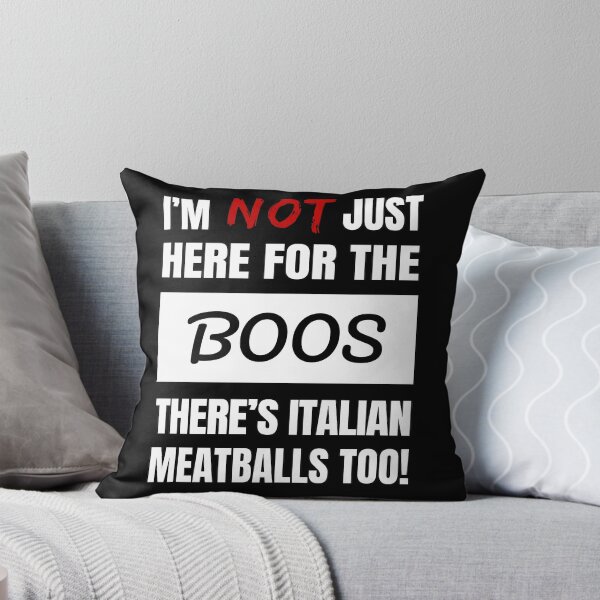 Item preview, I'M NOT JUST HERE FOR THE BOOS THERE'S ITALIAN MEATBALLS TOO FUN, FRESH BOOS SHIRTS AND APPAREL designed and sold by GabiBlaze.