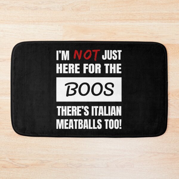 Item preview, I'M NOT JUST HERE FOR THE BOOS THERE'S ITALIAN MEATBALLS TOO FUN, FRESH BOOS SHIRTS AND APPAREL designed and sold by GabiBlaze.
