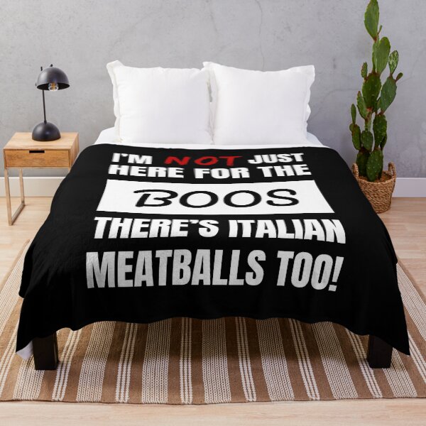 Item preview, I'M NOT JUST HERE FOR THE BOOS THERE'S ITALIAN MEATBALLS TOO FUN, FRESH BOOS SHIRTS AND APPAREL designed and sold by GabiBlaze.