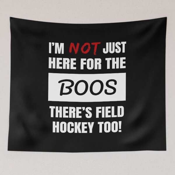 Item preview, I'M NOT JUST HERE FOR THE BOOS THERE'S FIELD HOCKEY TOO FUNNY, FRESH FIELD HOCKEY APPAREL designed and sold by GabiBlaze.