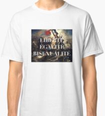 LIBERTE EGALITE BISEXUALITE Classic T-Shirt