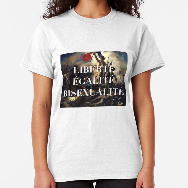 LIBERTE EGALITE BISEXUALITE Classic T-Shirt