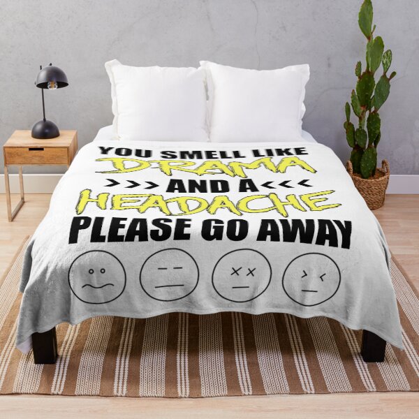 Item preview, You Smell Like Drama And Headache Please Go Away designed and sold by TheTaurus.
