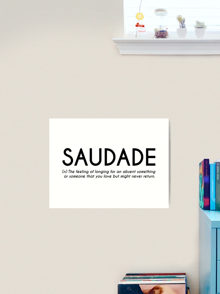 Saudade - Portuguese Word Definition Poster for Sale by Everyday  Inspiration