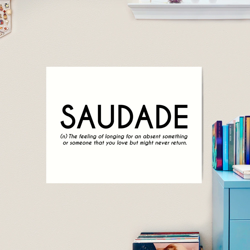 Saudade - Portuguese Word Definition Poster for Sale by Everyday  Inspiration