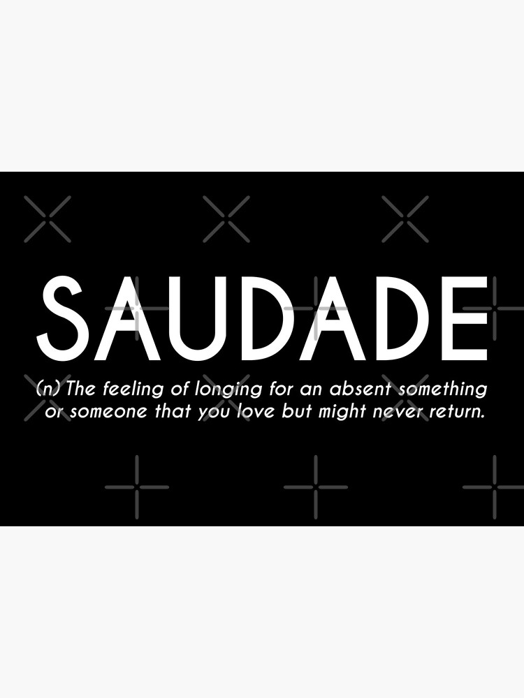 Saudade - Portuguese Word Definition Poster for Sale by Everyday  Inspiration