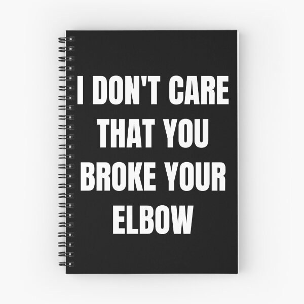 Item preview, I don't care that you broke your elbow designed and sold by Tdork.