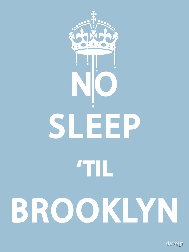 "No Sleep 'till Brooklyn" T-shirt by daveyt | Redbubble