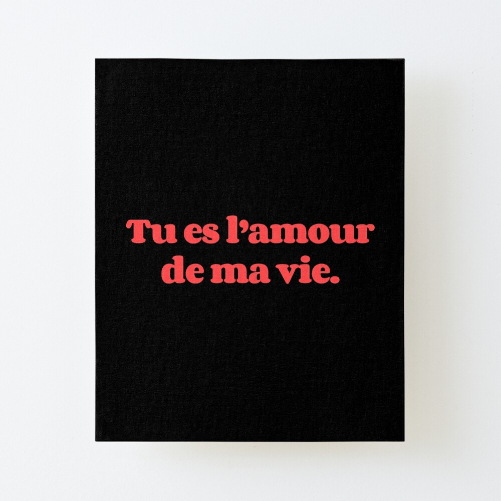 Tu Es L Amour De Ma Vie You Are The Love Of My Life Art Board Print By Scoopivich Redbubble