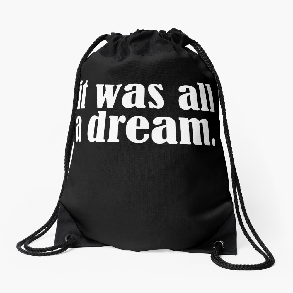 It was all a dream Drawstring Bag